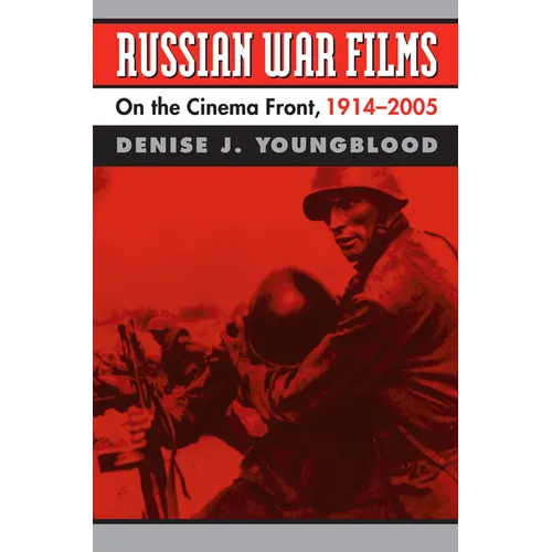 Russian War Films: On the Cinema Front, 1914-2005