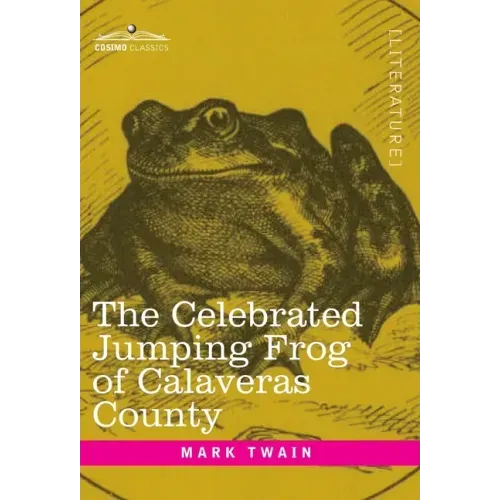 The Celebrated Jumping Frog of Calaveras County: And Other Sketches