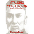 Stalking Yang Lu-Chan: Finding Your Tai Chi Body