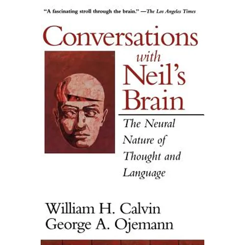 Conversations with Neil's Brain: The Neural Nature of Thought and Language
