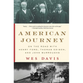 American Journey: On the Road with Henry Ford, Thomas Edison, and John Burroughs