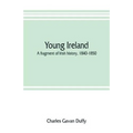 Young Ireland: a fragment of Irish history, 1840-1850