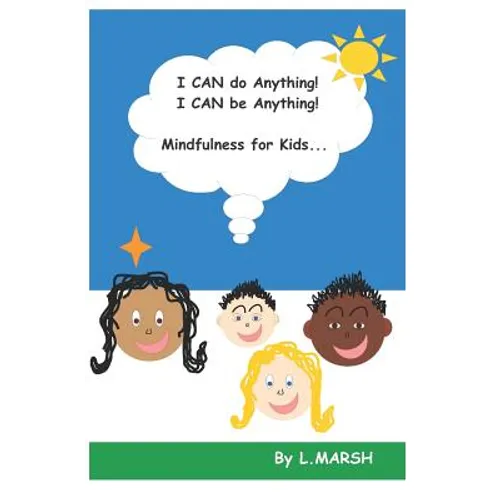 I Can Do Anything! I Can Be Anything!: Mindfulness for Kids