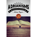 Adrianisms: The Collected Wit and Wisdom of Adrian Rogers