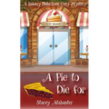 A Pie to Die For: A Bakery Detectives Cozy Mystery