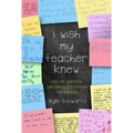 I Wish My Teacher Knew: How One Question Can Change Everything for Our Kids