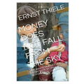 Money Does Not Fall From the Sky: Basic Economics not only for Children