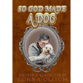 So God Made A Dog