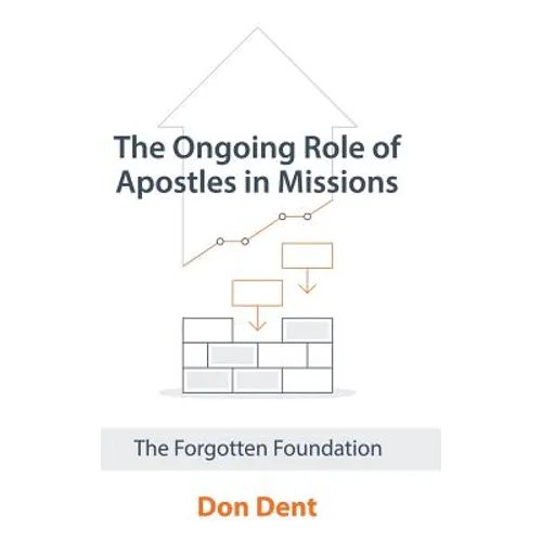 The Ongoing Role of Apostles in Missions: The Forgotten Foundation