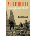 After Hitler: Recivilizing Germans, 1945-1995