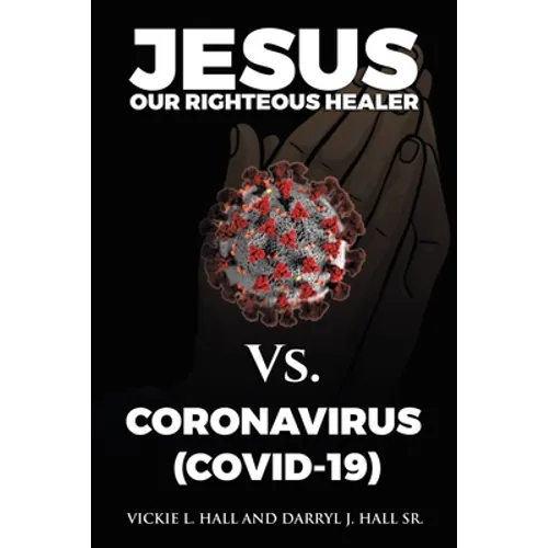Jesus Our Righteous Healer Vs. Coronavirus (Covid-19)
