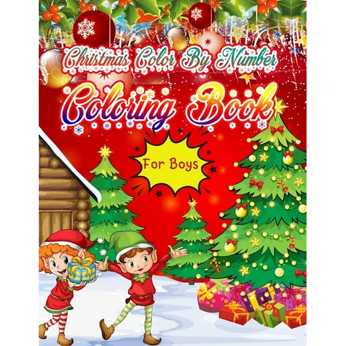 Christmas Color By Number Coloring Book for Boys: Christmas Coloring Book for Kids Fun Children's Christmas Gift or Present for Toddlers & Kids - 50 B
