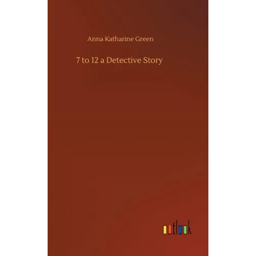 7 to 12 a Detective Story