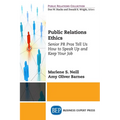 Public Relations Ethics: Senior PR Pros Tell Us How to Speak Up and Keep Your Job