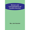 Memoir and Correspondence of Caroline Herschel