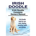 Irish Doodle. Irish Doodle Complete Owners Manual. Irish Doodle book for care, costs, feeding, grooming, health and training.