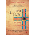 Just Play! Life Lessons from Traditional Indian Games