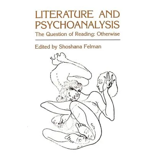 Literature and Psychoanalysis: The Question of Reading: Otherwise