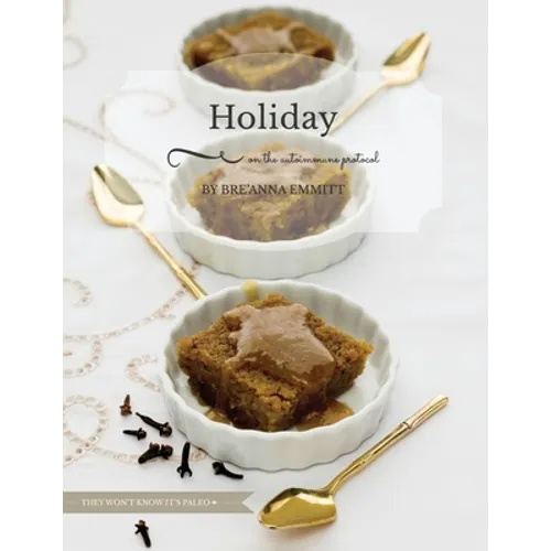 Holiday on the Autoimmune Protocol: They won't know it's paleo: A Full-Color Holiday Menu