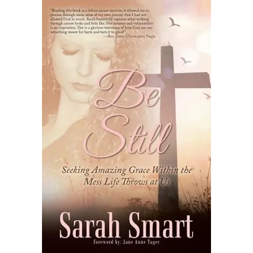 Be Still: Seeking Amazing Grace Within the Mess Life Throws at Us