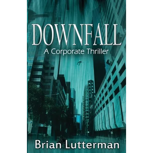 Downfall: A Corporate Thriller