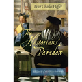 The Historiansa Paradox: The Study of History in Our Time