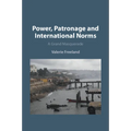 Power, Patronage and International Norms
