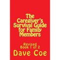 The Caregiver's Survival Guide for Family Members: Revised