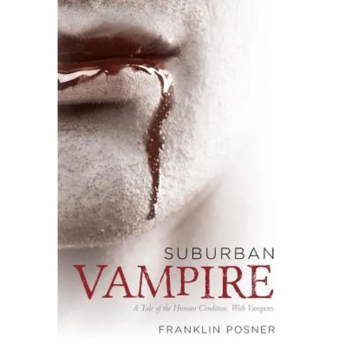 Suburban Vampire: A Tale of the Human Condition-With Vampires