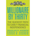 Millionaire by Thirty: The Quickest Path to Early Financial Independence