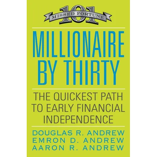 Millionaire by Thirty: The Quickest Path to Early Financial Independence