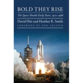 Bold They Rise: The Space Shuttle Early Years, 1972-1986