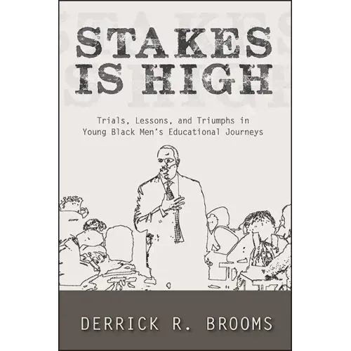 Stakes Is High: Trials, Lessons, and Triumphs in Young Black Men's Educational Journeys