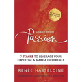 Share Your Passion: 7 Stages to Leverage Your Expertise & Make a Difference