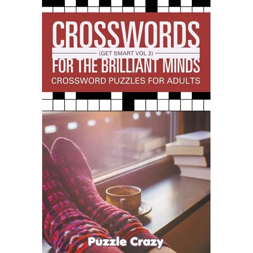 Crosswords For The Brilliant Minds (Get Smart Vol 2): Crossword Puzzles For Adults