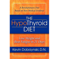 The Hypothyroid Diet: Lose Weight and Beat Fatigue in 21 Days
