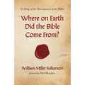 Where on Earth Did the Bible Come From?