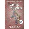 Twisted Stitches: A Knitorious Murder Mystery Book 4