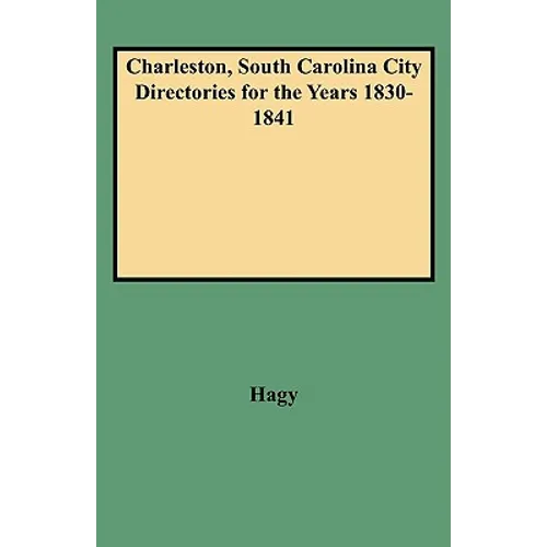 Charleston, South Carolina City Directories for the Years 1830-1841