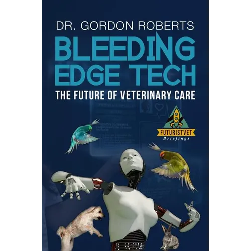 Bleeding Edge Tech: The Future of Veterinary Care