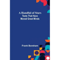 A Handful of Stars: Texts That Have Moved Great Minds