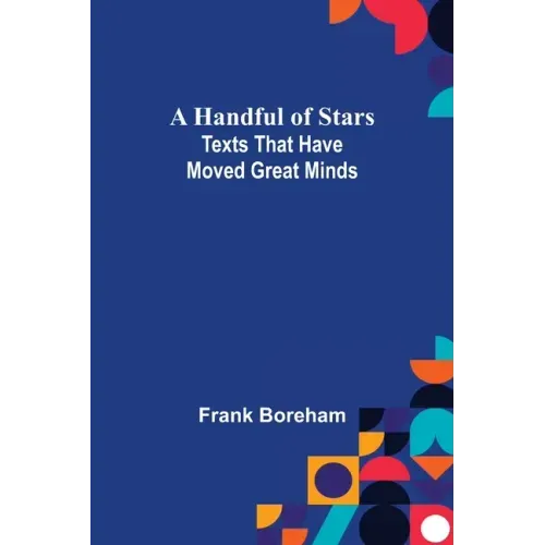A Handful of Stars: Texts That Have Moved Great Minds