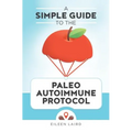 A Simple Guide to the Paleo Autoimmune Protocol
