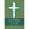 A Common Man's Guide to God: A 31-Day Devotional of First John