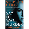 Say it was Murder: A McShan Thriller