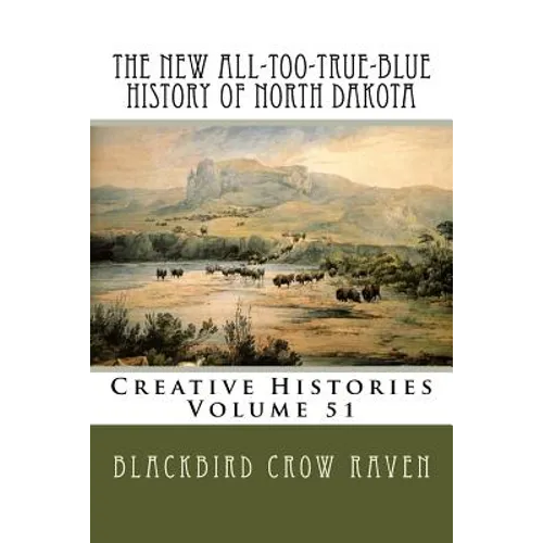 The New All-too-True-Blue History of North Dakota