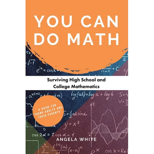 You Can Do Math: Surviving High School and College Mathematics