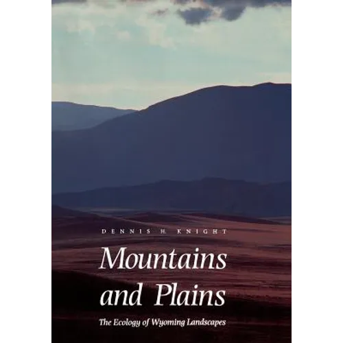 Mountains and Plains: The Ecology of Wyoming Landscapes