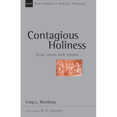 Contagious Holiness: Jesus' Meals with Sinners Volume 19