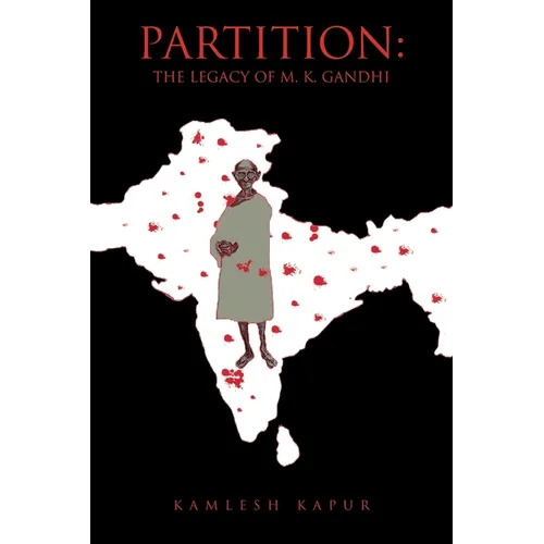 Partition: The Legacy of M. K. Gandhi